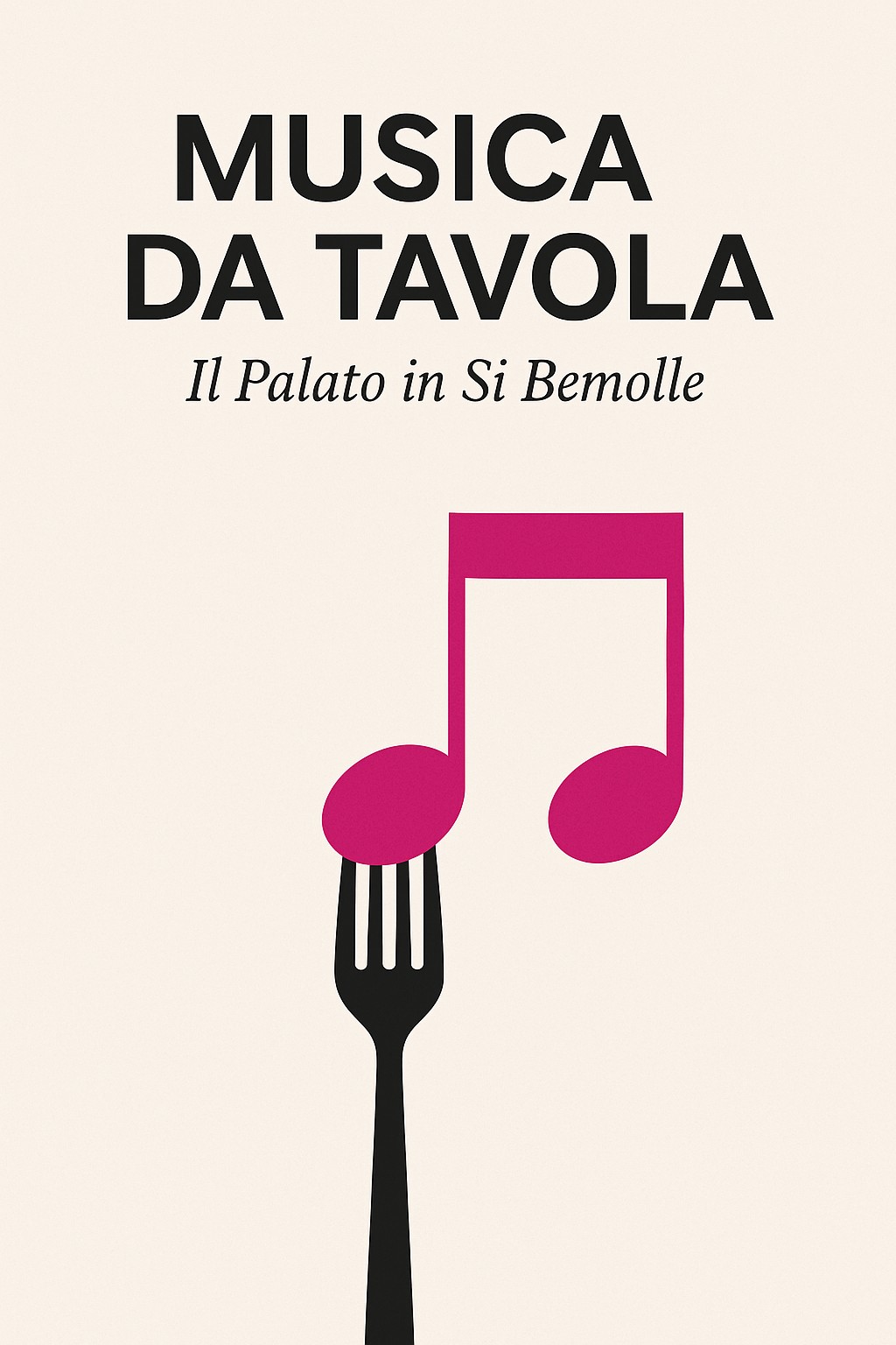 MUSICA DA TAVOLA – Il Palato in Si Bemolle